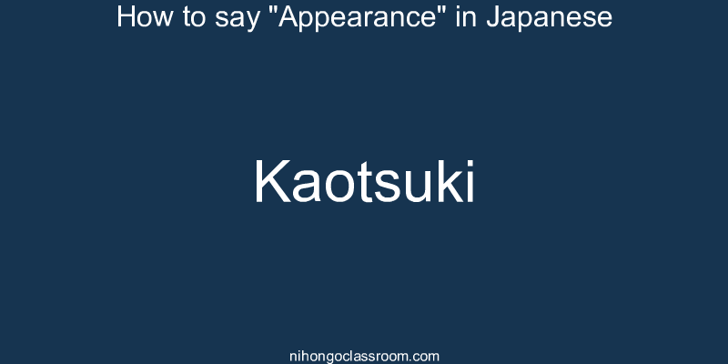 How to say "Appearance" in Japanese kaotsuki