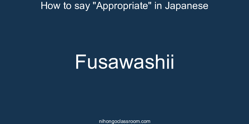 How to say "Appropriate" in Japanese fusawashii