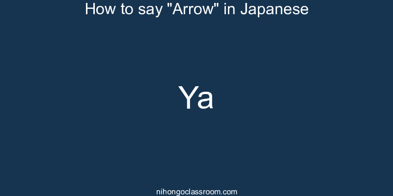 How to say "Arrow" in Japanese ya