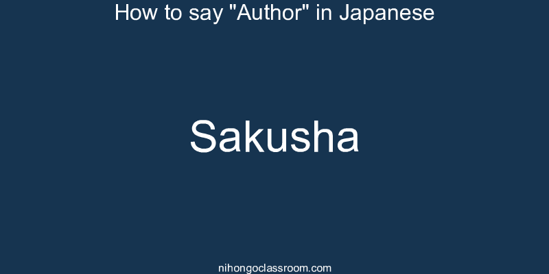 How to say "Author" in Japanese sakusha
