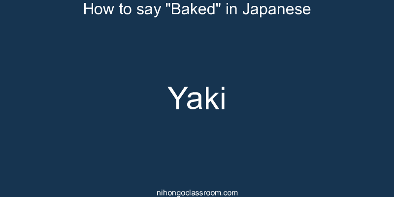 How to say "Baked" in Japanese yaki