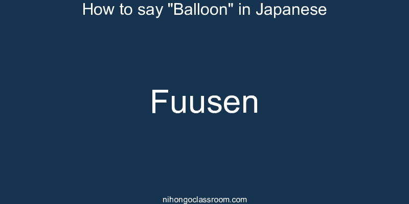 How to say "Balloon" in Japanese fuusen