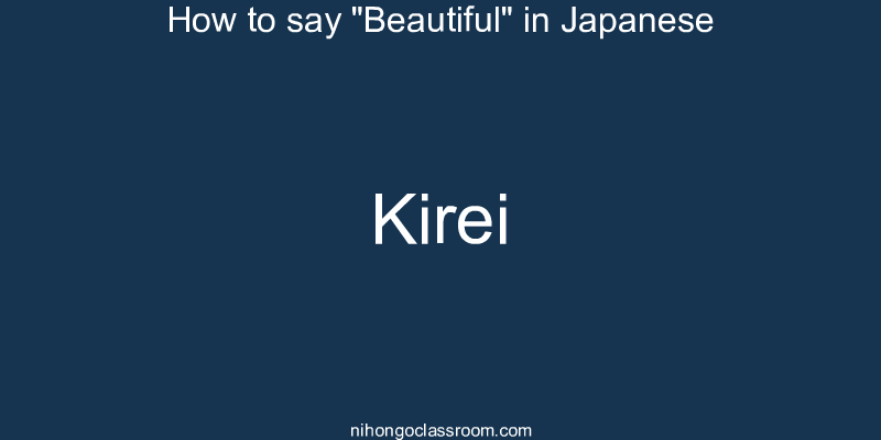 How to say "Beautiful" in Japanese kirei