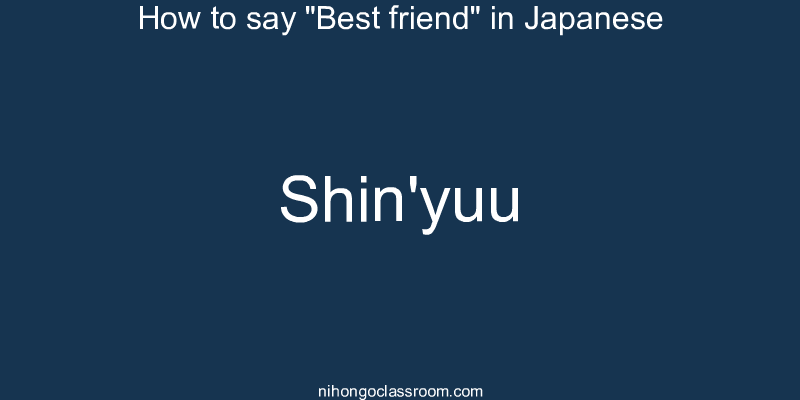 How to say "Best friend" in Japanese shin'yuu
