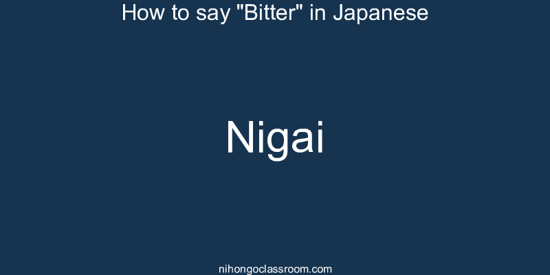 How to say "Bitter" in Japanese nigai