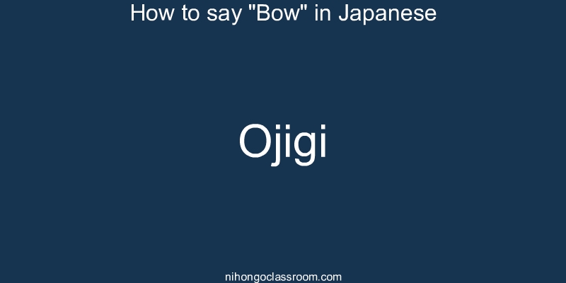 How to say "Bow" in Japanese ojigi