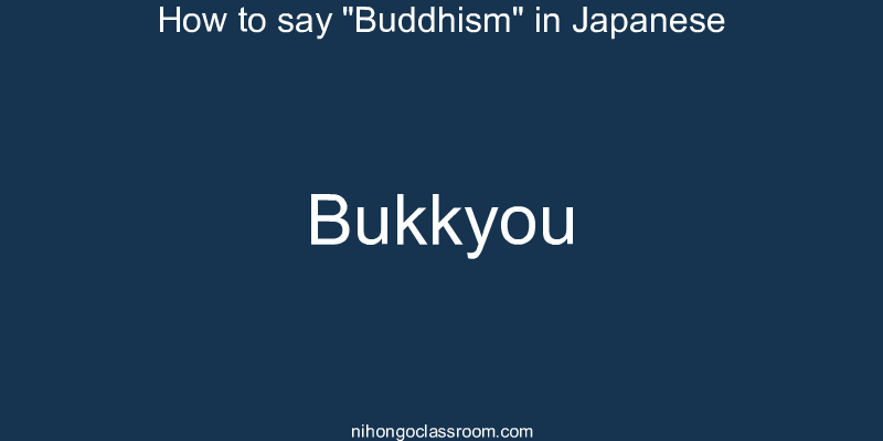 How to say "Buddhism" in Japanese bukkyou