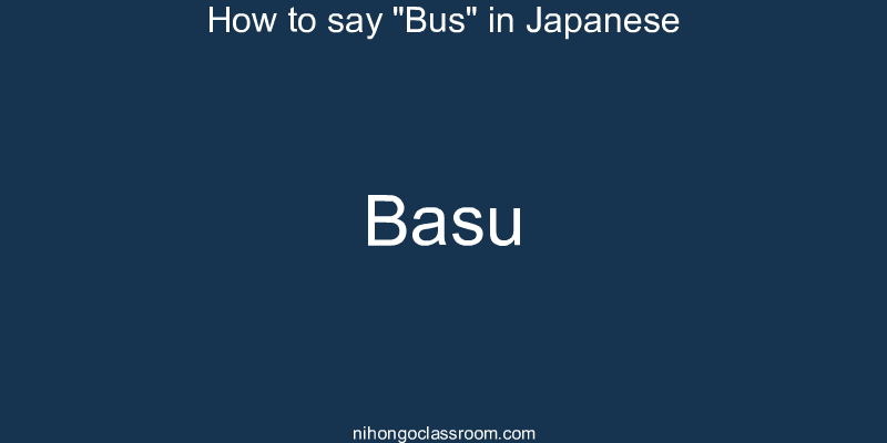How to say "Bus" in Japanese basu