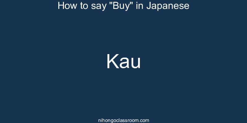 How to say "Buy" in Japanese kau