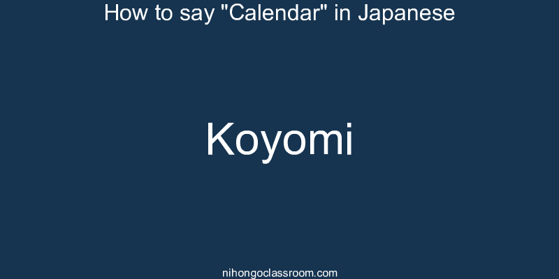 How to say "Calendar" in Japanese koyomi
