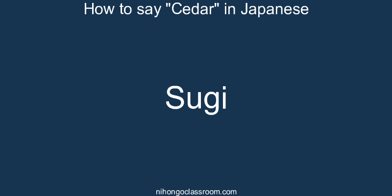 How to say "Cedar" in Japanese sugi