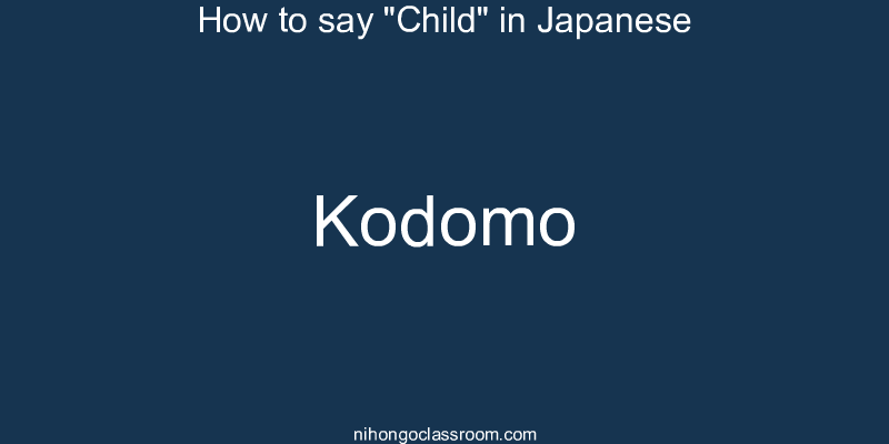 How to say "Child" in Japanese kodomo
