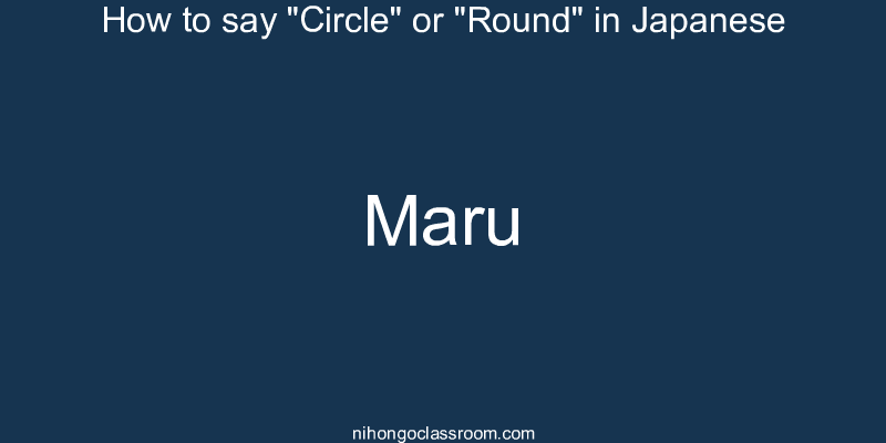 How to say "Circle" or "Round" in Japanese maru