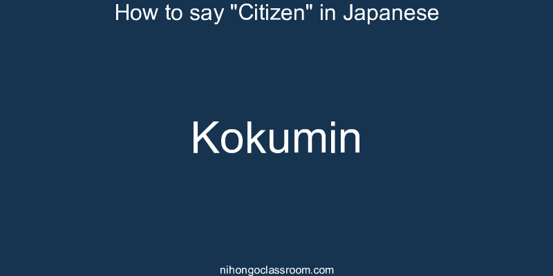 How to say "Citizen" in Japanese kokumin