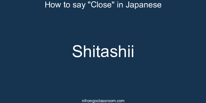 How to say "Close" in Japanese shitashii