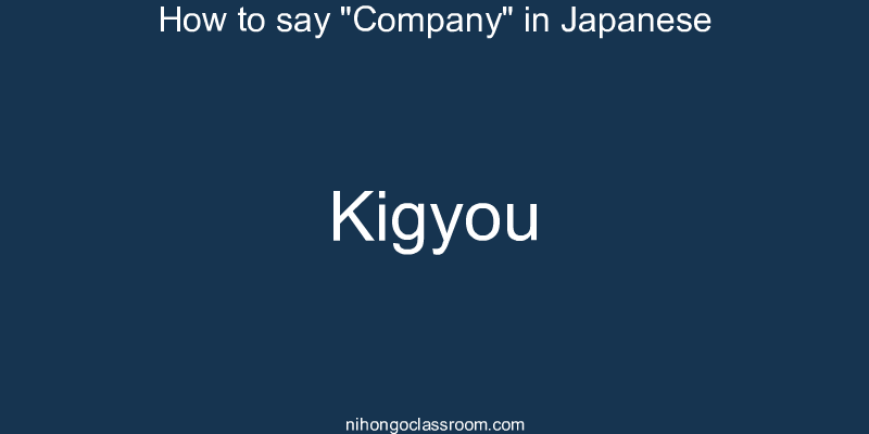 How to say "Company" in Japanese kigyou