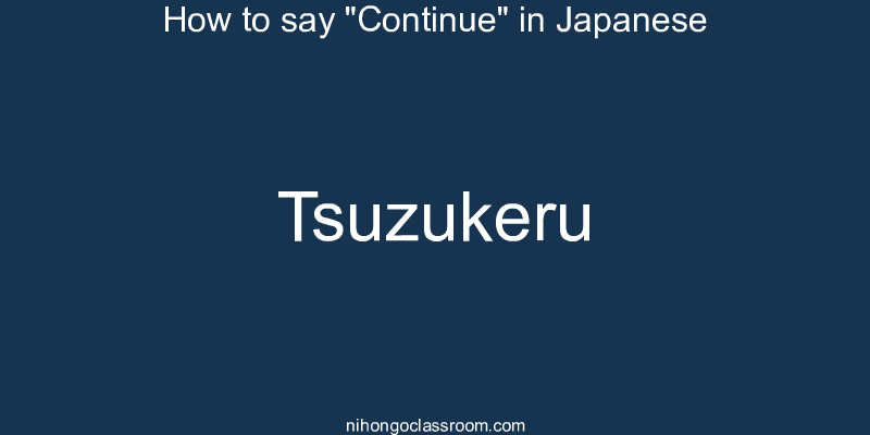 How to say "Continue" in Japanese tsuzukeru