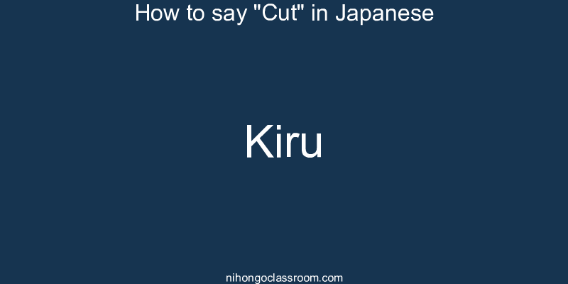 How to say "Cut" in Japanese kiru