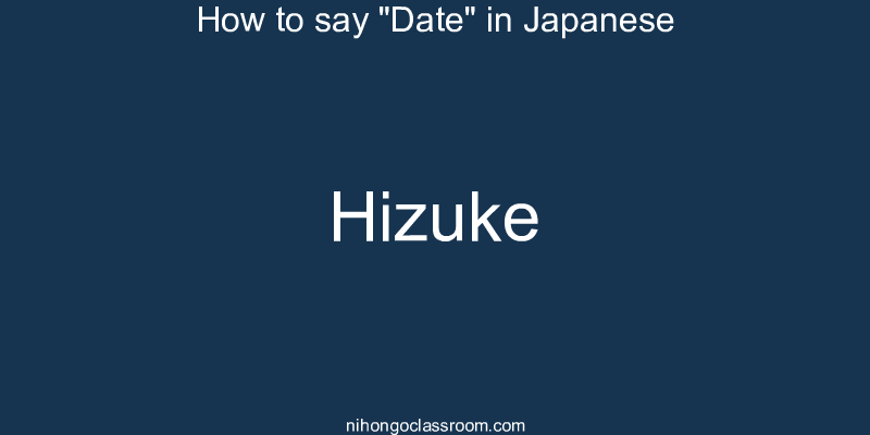 How to say "Date" in Japanese hizuke