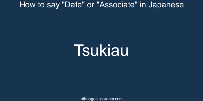 How to say "Date" or "Associate" in Japanese tsukiau