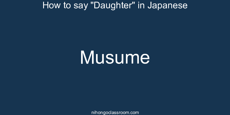 How to say "Daughter" in Japanese musume