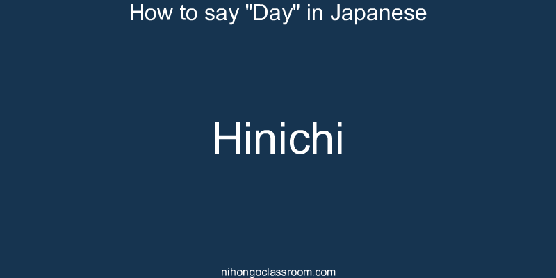 How to say "Day" in Japanese hinichi