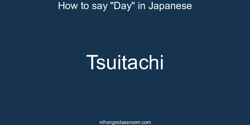 How to say "Day" in Japanese tsuitachi