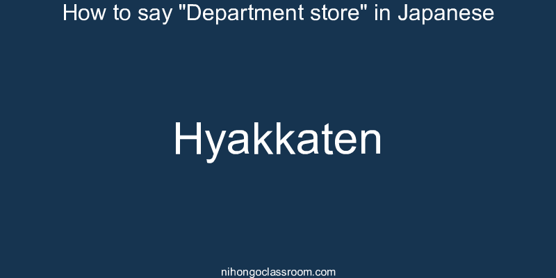 How to say "Department store" in Japanese hyakkaten
