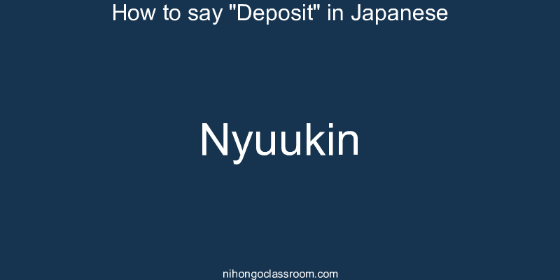 How to say "Deposit" in Japanese nyuukin