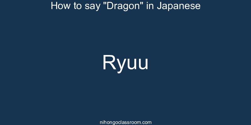 How to say "Dragon" in Japanese ryuu
