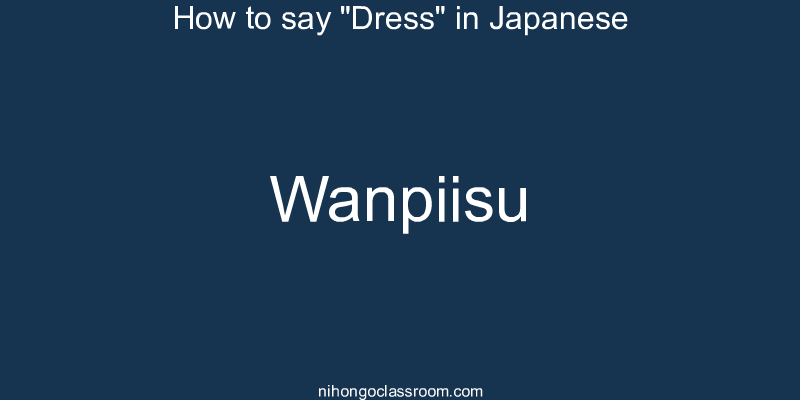 How to say "Dress" in Japanese wanpiisu