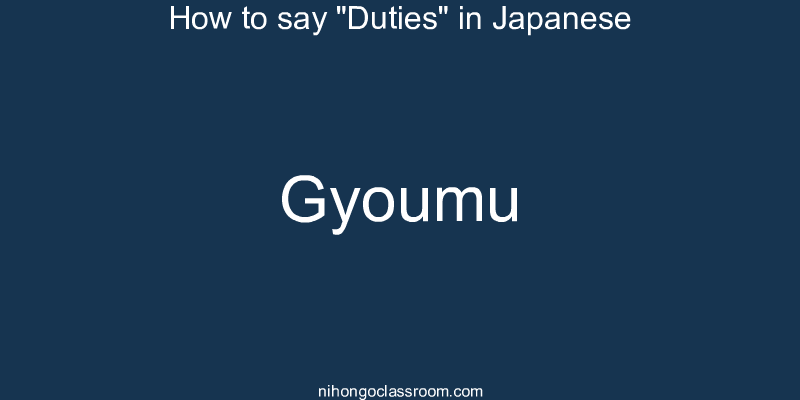 How to say "Duties" in Japanese gyoumu