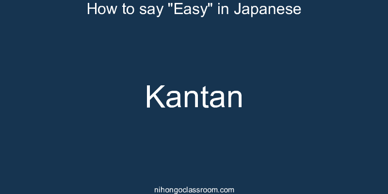 How to say "Easy" in Japanese kantan