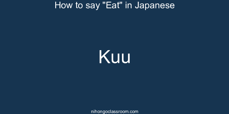 How to say "Eat" in Japanese kuu