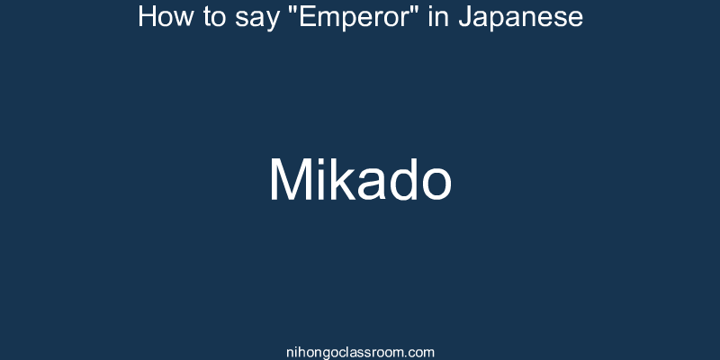 How to say "Emperor" in Japanese mikado