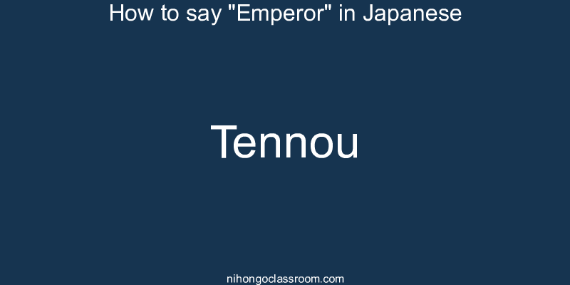 How to say "Emperor" in Japanese tennou