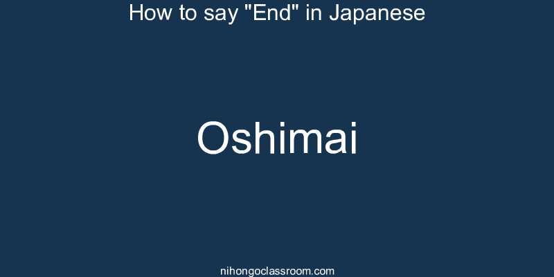 How to say "End" in Japanese oshimai
