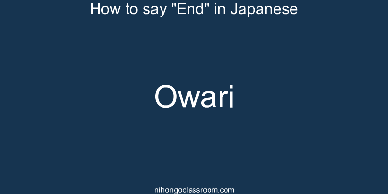 How to say "End" in Japanese owari