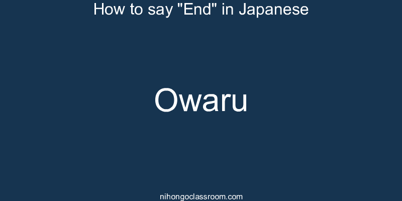 How to say "End" in Japanese owaru