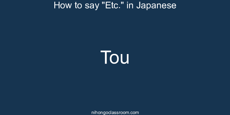 How to say "Etc." in Japanese tou