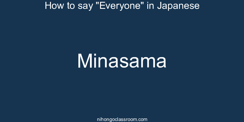 How to say "Everyone" in Japanese minasama