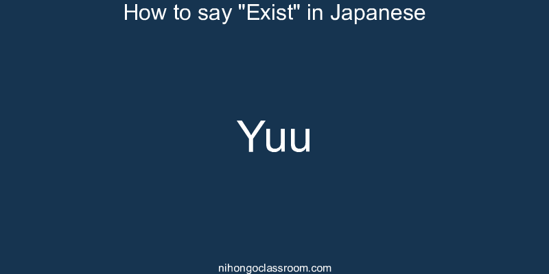 How to say "Exist" in Japanese yuu