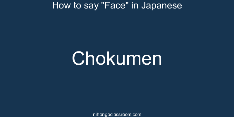 How to say "Face" in Japanese chokumen