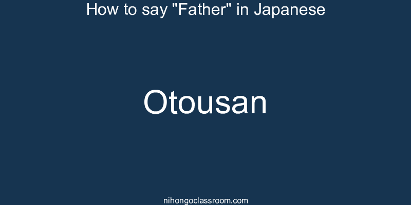 How to say "Father" in Japanese otousan