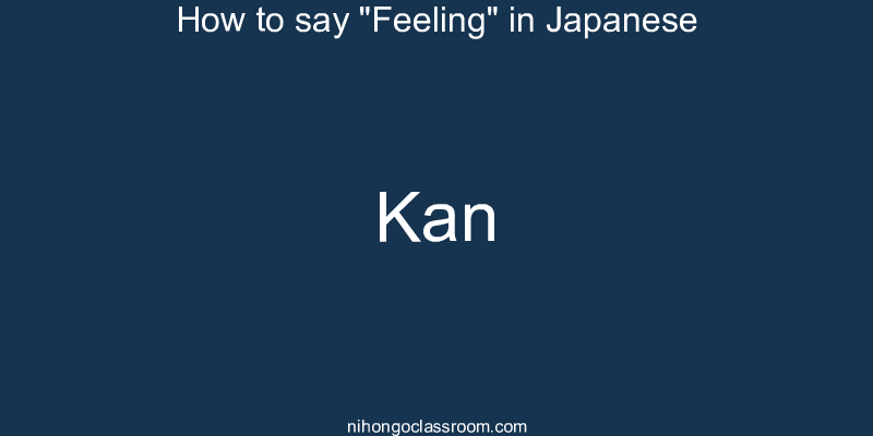 How to say "Feeling" in Japanese kan