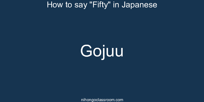 How to say "Fifty" in Japanese gojuu