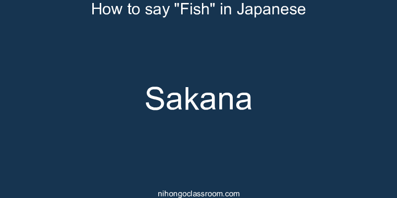 How to say "Fish" in Japanese sakana
