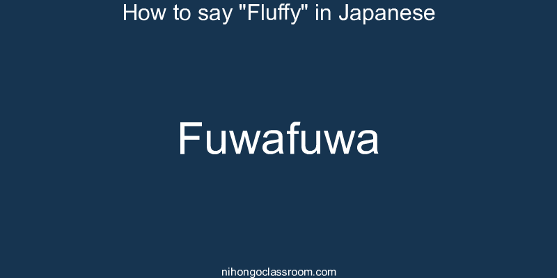 How to say "Fluffy" in Japanese fuwafuwa