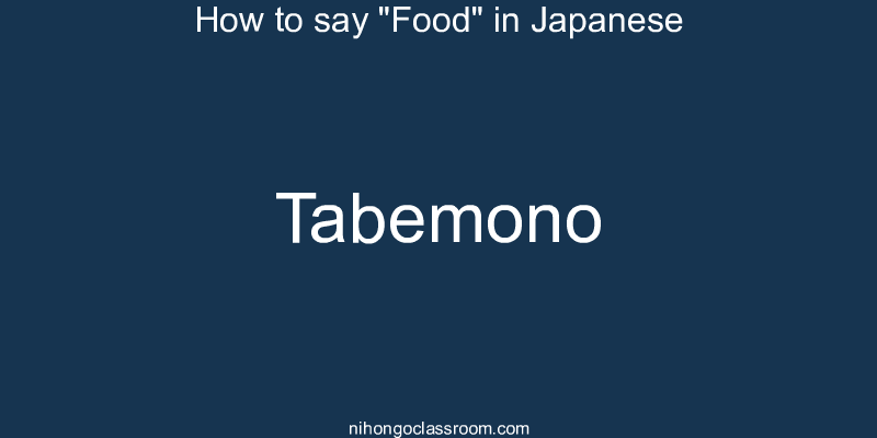 How to say "Food" in Japanese tabemono