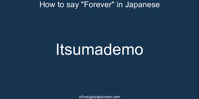 How to say "Forever" in Japanese itsumademo